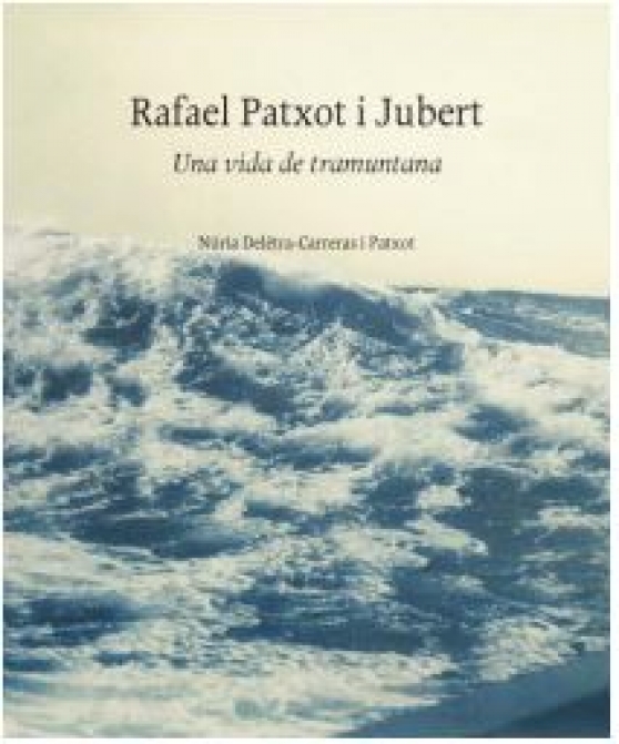 Rafael Patxot i Juvert. Una vida de tramuntana