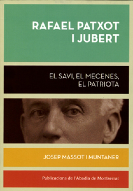 Rafael Patxot i Jubert. El savi, el mecenes, el patriota